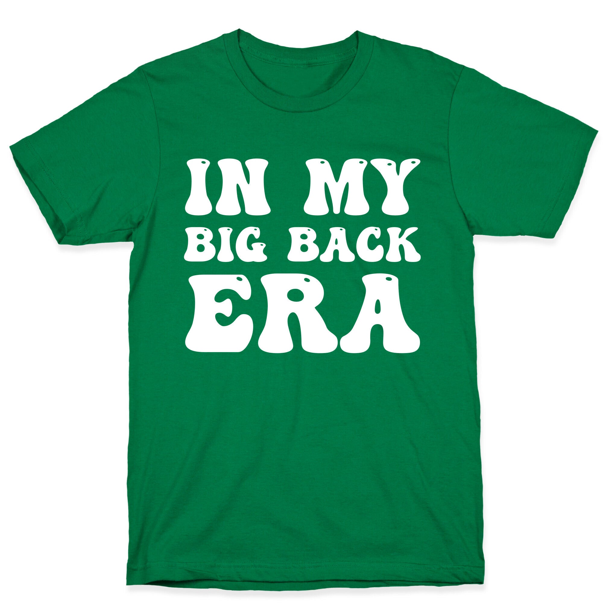 In My Big Back Era T-Shirt